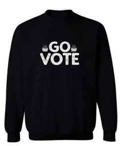 Go Vote 2020 Election Register To Vote Sweatshirt