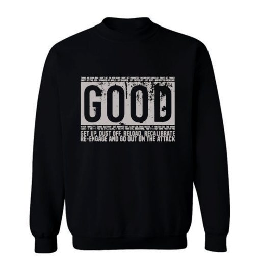 Good Motivational Quote Sweatshirt