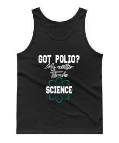 Got Polio Me Neither Thanks Science Tank Top