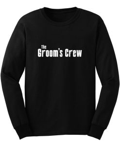 Grooms Men Bachelor Party The grooms crew Long Sleeve