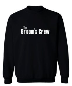 Grooms Men Bachelor Party The grooms crew Sweatshirt