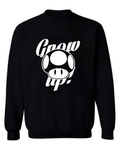 Grow Up Sweatshirt