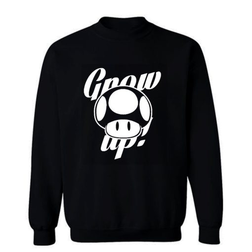 Grow Up Sweatshirt