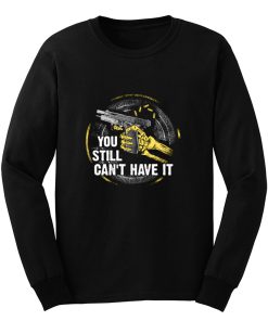 Gun Control You Still Cant have it Long Sleeve