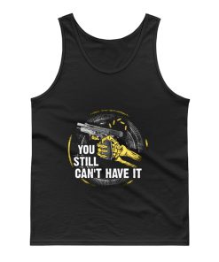 Gun Control You Still Cant have it Tank Top