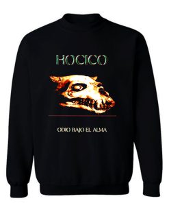 HOCICO Odio Bajo El Alma Sweatshirt