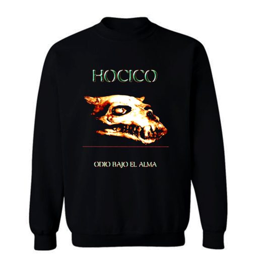 HOCICO Odio Bajo El Alma Sweatshirt