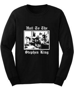 Hail to the Stephen King Long Sleeve