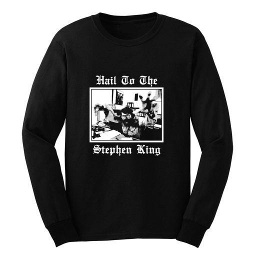 Hail to the Stephen King Long Sleeve