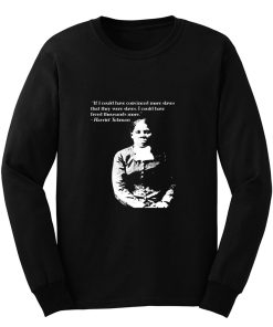 Harriet Tubman Quote Black Pride Fan Support Long Sleeve