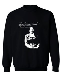 Harriet Tubman Quote Black Pride Fan Support Sweatshirt