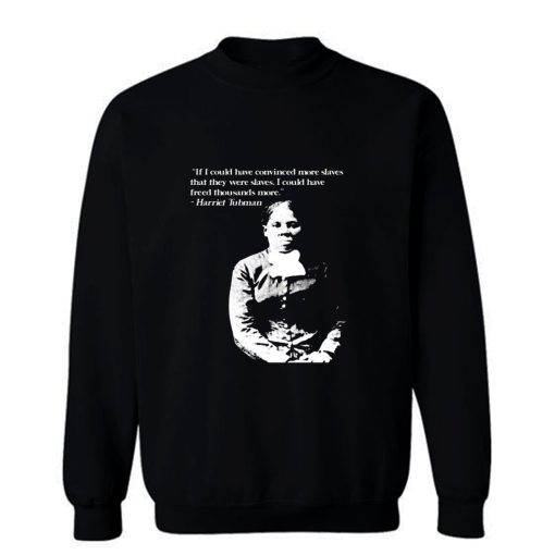 Harriet Tubman Quote Black Pride Fan Support Sweatshirt