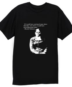 Harriet Tubman Quote Black Pride Fan Support T Shirt