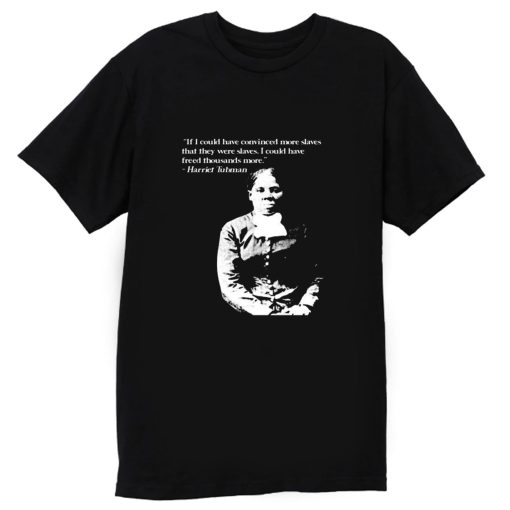 Harriet Tubman Quote Black Pride Fan Support T Shirt