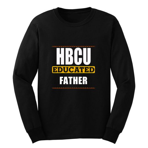 Hbcu Educated Father Black Long Sleeve