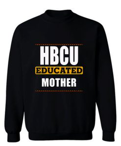 Hbcu Educated Mother Sweatshirt