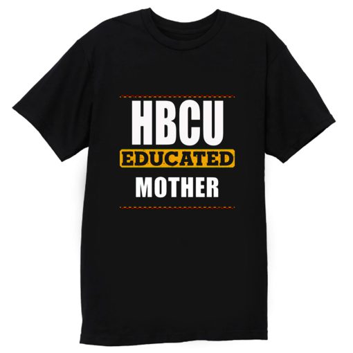 Hbcu Educated Mother T Shirt