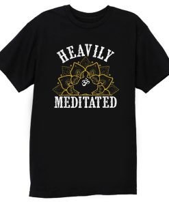 Heavily Meditated Yoga T Shirt