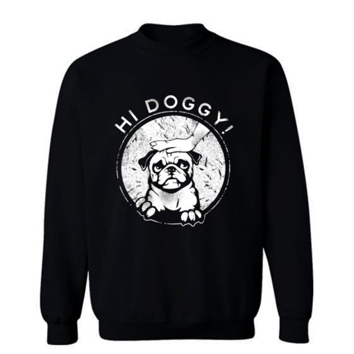 Hi Doggy Dog Sweatshirt