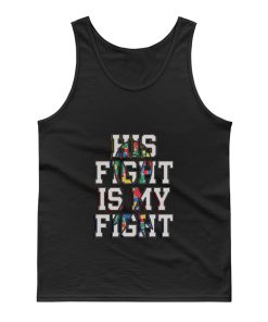 His Fight Is My Fight Autism Tank Top