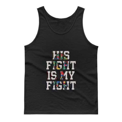 His Fight Is My Fight Autism Tank Top