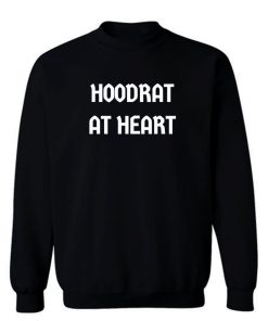 Hoodrat at Heart Sweatshirt