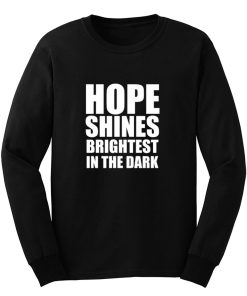 Hope shines brightest in the dark Long Sleeve