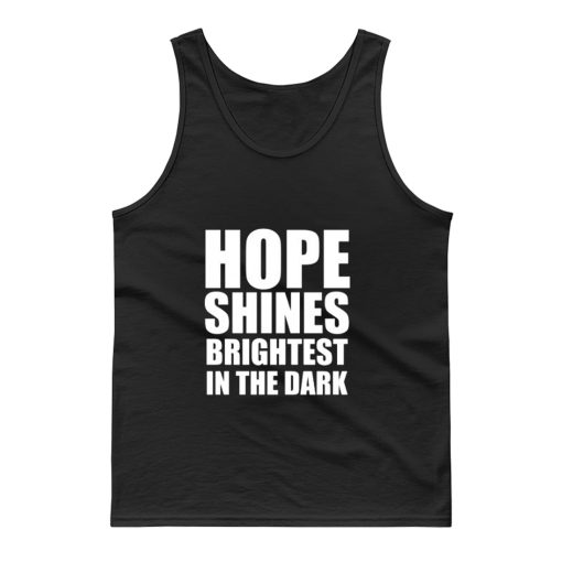 Hope shines brightest in the dark Tank Top