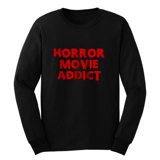 Horror Movie Addict Long Sleeve