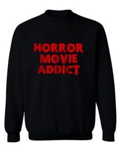 Horror Movie Addict Sweatshirt