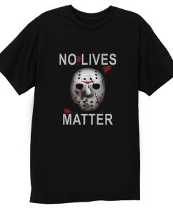 Horror No lives Matter Halloween T Shirt