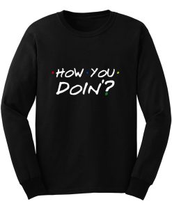 How You Doin Mens Long Sleeve