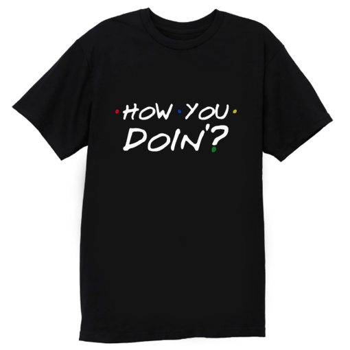 How You Doin Mens T Shirt