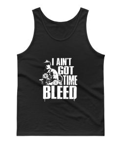I Aint Got Time To Bleed Tank Top