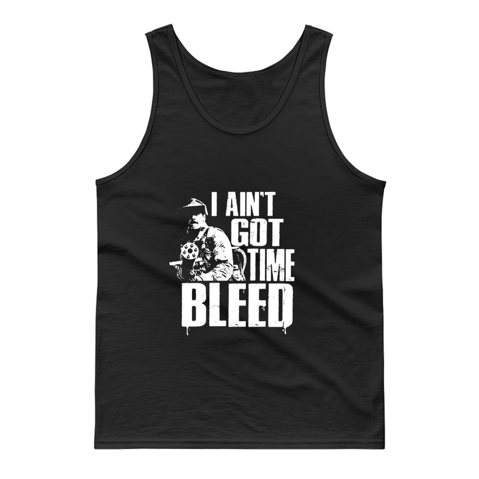I Ain't Got Time To Bleed Vintage Movie Tank Top