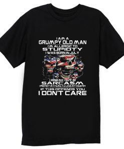 I Am A Grumpy Old Man I Was Born In July July T Shirt