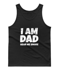 I Am Dad Hear Me Snore Tank Top