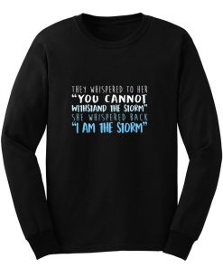 I Am The Storm Long Sleeve