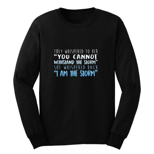 I Am The Storm Long Sleeve