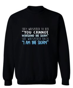 I Am The Storm Sweatshirt