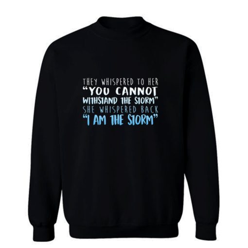 I Am The Storm Sweatshirt