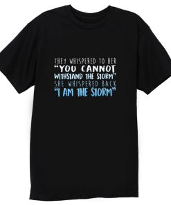 I Am The Storm T Shirt