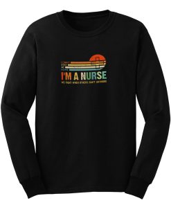 I Am a Nurse Vintage Long Sleeve