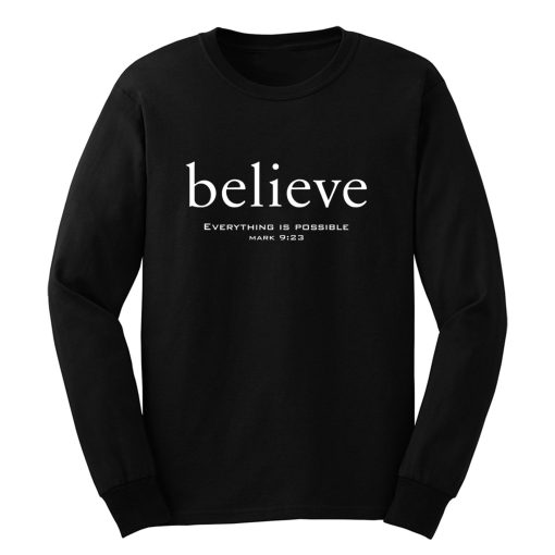 I Believe Everything Is Possible Long Sleeve