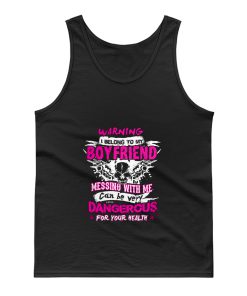 I Belong To My Boyfriend Messing With Me Tank Top