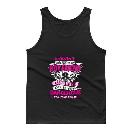 I Belong To My Boyfriend Messing With Me Tank Top