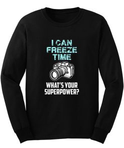 I Can Freeze Time Mens Ladies Long Sleeve