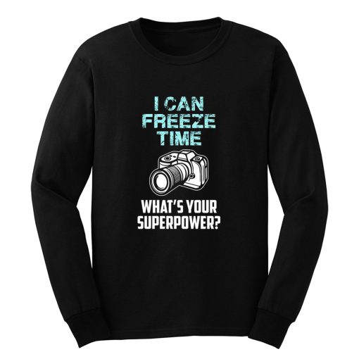 I Can Freeze Time Mens Ladies Long Sleeve