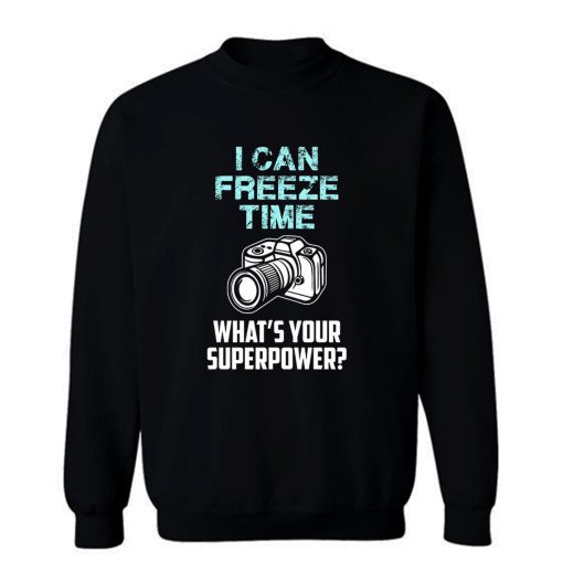 I Can Freeze Time Mens Ladies Sweatshirt