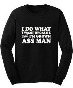 I Do What I Want Long Sleeve